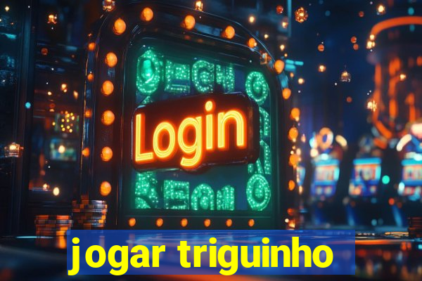 jogar triguinho